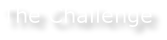 The Challenge