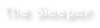 The Sleeper